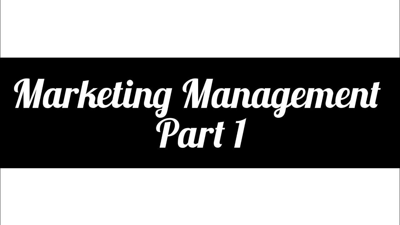 Marketing Management Part 1 Youtube