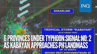 6 provinces under typhoon signal no. 2 as Kabayan approaches PH landmass