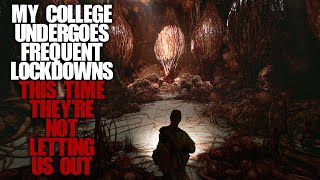 "My College Has Frequent Lockdowns, This Time They're Not Letting Us Out" | Creepypasta |