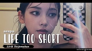 aespa (에스파) - Life's Too Short (Korean Version) Lyrics || Lirik Terjemahan Indonesia