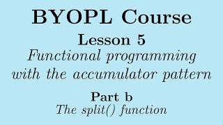 [BYOPL:L5b] The accumulator pattern in functional programming: the split() function