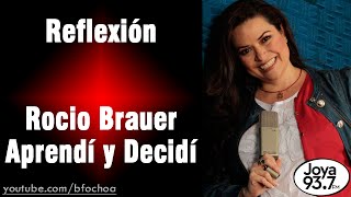 Rocio Brauer - Aprendí y decidí | Reflexión #10