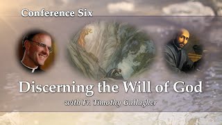 Conference 6 - Discerning the Will of God with Fr. Timothy Gallagher - Discerning Hearts