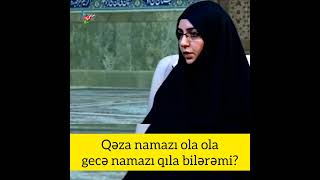 Qəza namazı ola ola gecə namazı qıla bilərəmi? Kövsər Nağıyeva