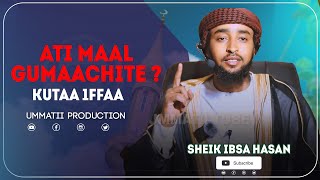 ADUNYAAN SI DHABUUN MAAL DHABDI  ? || SH IBSA HASAN || KUTAA 1FFAA