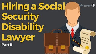 Hiring A Social Security Disability Lawyer - Part 2