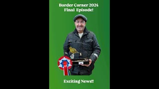 The Border Corner - Series 2 Part 16 - Exciting News in this Final Episode!