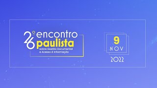 26º Encontro Paulista Sobre Gestão Documental e Acesso à Informação | Dia 2