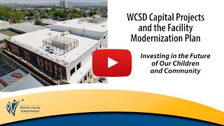 WCSD Capital Projects and the Facility Modernization Plan