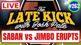 Late Kick Live Ep 262: Saban vs Jimbo Erupts | 100 Days From Kickoff | 2022 Bold Predictions | Q&A