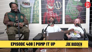 The Joe Budden Podcast Episode 408 | Pomp It Up