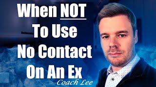 When Not To Use The No Contact Rule