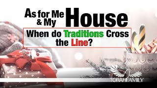 As for Me and My House - When do Traditions Cross the Line?