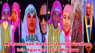 Muhammaad Baayan Jarti 4 Fuudhee isin Agarsisa Ja'a Wowww