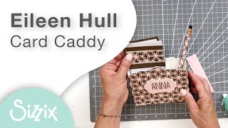 Sizzix: Assembling Eileen Hull Card Caddy with Designer Debbie
