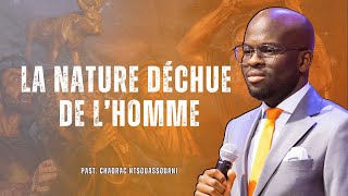 LA NATURE DÉCHUE DE L'HOMME | Past. Chadrac NTSOUASSOUANI