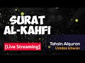 [Live!] Nonstop Murottal Surat Al Kahfi - Diampuni dosa dan terhindar dari gangguan setan..