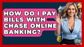 How Do I Pay Bills With Chase Online Banking? - Ask Your Bank Teller