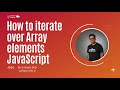How to iterate over Array elements in JavaScript