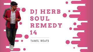 Dj Herb Soul Remedy 14 (Tamil Beats) - Non Stop | Mixtape | Hits | Club Mix | Kollywood