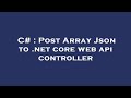 C# : Post Array Json to .net core web api controller