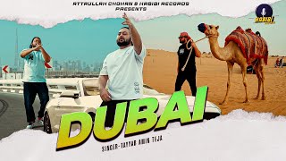 DUBAI | FULL VIDEO SONG | TAYYAB AMIN TEJA | HABIBI RECORDS | ATTAULLAH CHOHAN