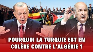 Pourquoi la Turquie est en colère contre L'Algérie ?