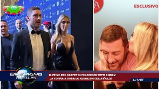 Il primo red carpet di Francesco Totti e Noemi  la coppia a Dubai ai Globe Soccer Awards