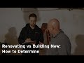 Renovating vs Building New: How to Determine