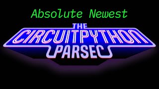 John Park's CircuitPython Parsec: Absolute Newest #adafruit #circuitpython