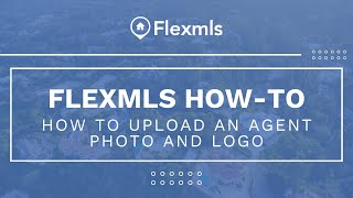 [Flexmls How-To] How To Upload an Agent Photo and Logo