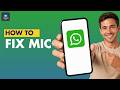 How To Fix Whatsapp Mic Permisisons on Android?