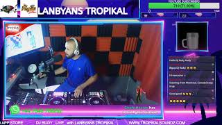 LANBYANS TROPIKAL LIVE  DJ Rudy