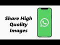 How To Send High Original Quality Photos Via WhatsApp On iPhone