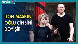 İlon Maskın oğlu cinsini dəyişir - BAKU TV