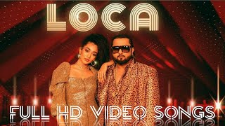 LOCA LOCA Full HD video SONGS| Yo Yo honey Singh new best Songs.