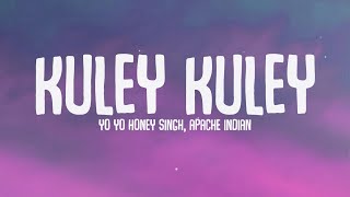 Kuley Kuley - Yo Yo Honey Singh, Apache Indian | Lyrics | Lyrical Resort Hindi