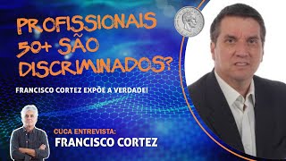 271 - Carreira ou aposentadoria? Por que Francisco Cortez escolheu continuar na ativa aos 60!