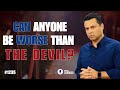 CAN ANYONE BE WORSE THAN THE DEVIL? | #1235