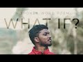 WHAT IF? - A Spoken Word | JACIN JACOB