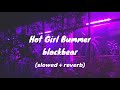 hot girl bummer - blackbear (slowed+reverb)