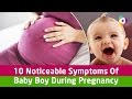 10 Noticeable Symptoms Of Baby Boy During Pregnancy 10 Noticeable Symptoms Of Baby Boy During Pregnancy