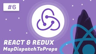 React and Redux Tutorial #6 - MapDispatchToProps[2020]