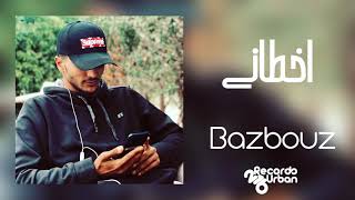 Bazbouz - A5tani | أخطانى