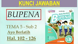 BUPENA 5B - Hal. 102 - 126 | Ayo Berlatih | Tema 5 Sub 2