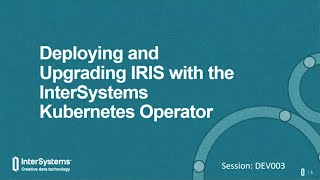 Deploying & Upgrading IRIS with Kubernetes Operator