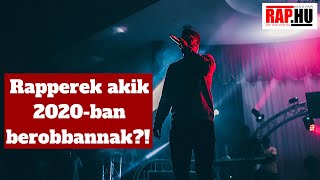 Rapperek akik 2020-ban berobbannak?! 🚀💥