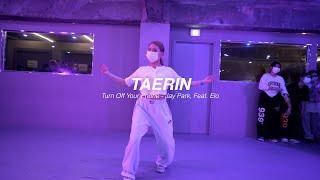 I Turn Off Your Phone - Jay Park, Feat. Elo l TAERIN l Choreography l Class l PlayTheUrban
