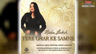 Nisha Baksh - Tere Ghar Ke Samne (2024 Bollywood Remix)