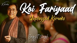 Koi Fariyaad | Unplugged Karaoke | Jagjit Singh | Tum Bin